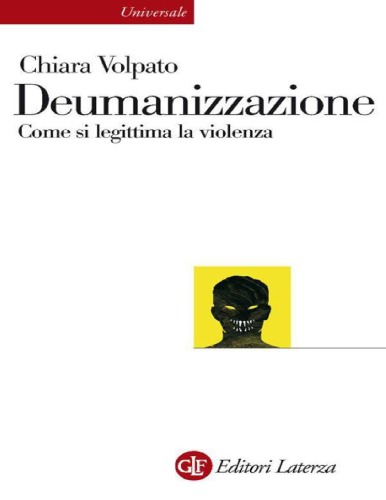 Deumanizzazione. Come si legittima la violenza