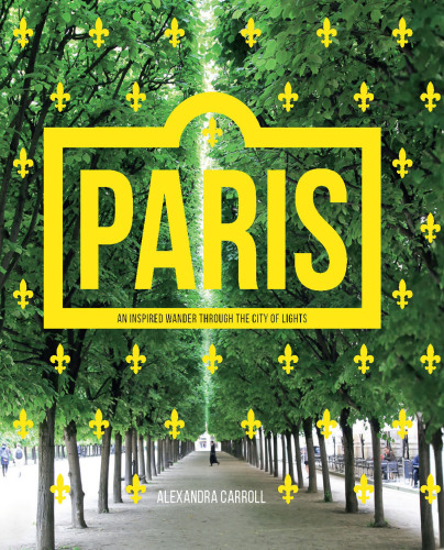 Paris: An Inspired Wander Through the City of Lights