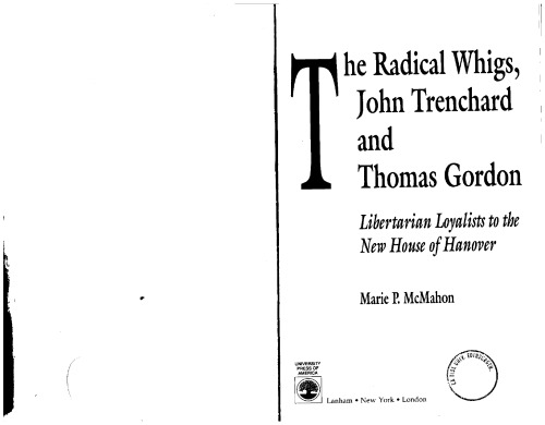 The Radical Whigs, John Trenchard and Thomas Gordon: Libertarian Loyalists to the New House of Hanover