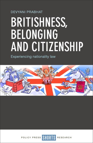 Britishness, Belonging and Citizenship: Experiencing Nationality Law