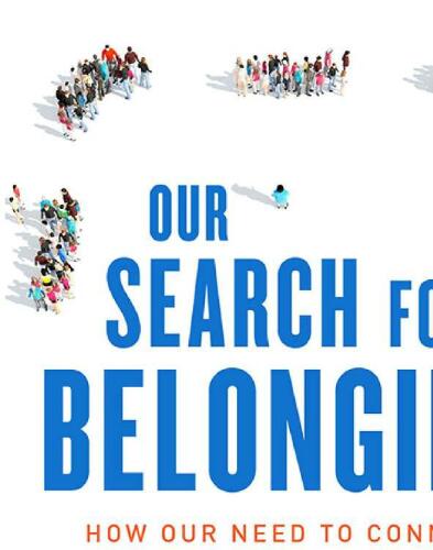 Our Search for Belonging: How Our Need to Connect Is Tearing Us Apart