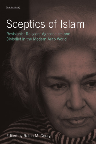 Sceptics of Islam: Revisionist Religion, Agnosticism and Disbelief in the Modern Arab World