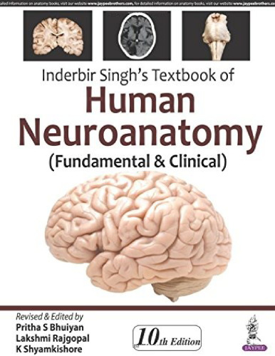 Inderbir Singh’s Textbook of Human Neuroanatomy: Fundamental and Clinical