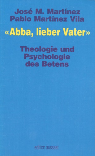 Abba, lieber Vater. Theologie und Psychologie des Betens