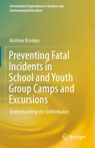 Preventing Fatal Incidents in School and Youth Group Camps and Excursions: Understanding the Unthinkable