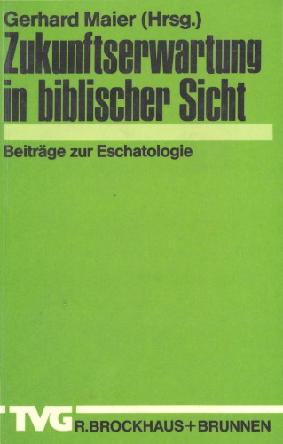 Zukunftserwartung in biblischer Sicht. Beiträge zur Eschatologie