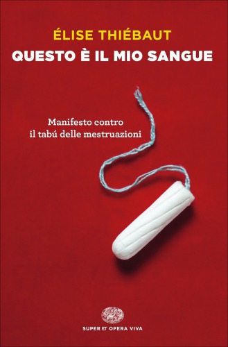 Questo è il mio sangue. Manifesto contro il tabù delle mestruazioni