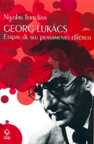 Georg Lukács. Etapas de seu Pensamento Estético.