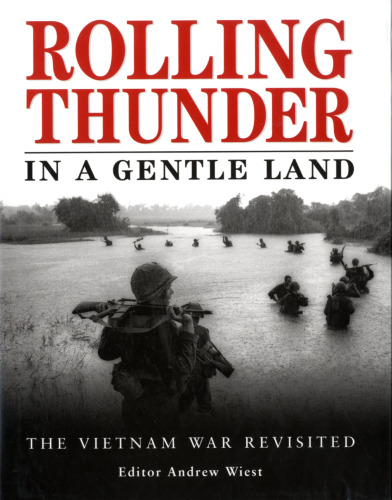Rolling Thunder in a Gentle Land - The Vietnam War Revisited