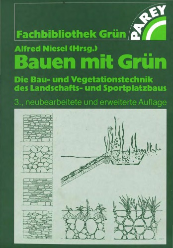 Bauen mit Grün. Die Bau- und Vegetationstechnik des Garten- und Landschaftsbaus