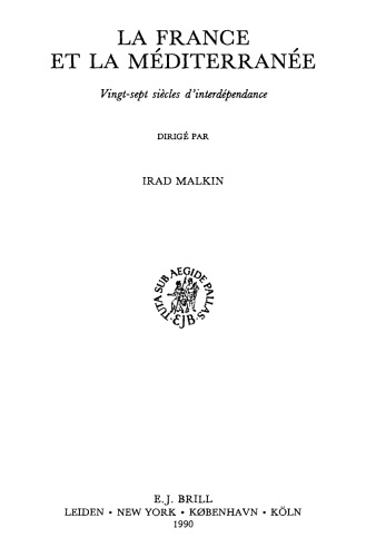La France et la Méditerranée: Vingt-Sept Siècles d’Interdépendance