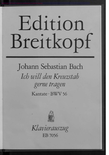Ich will den Kreuzstab gerne tragen. Kantate. BWV 56. Klavierauszug