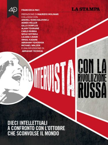 Intervista con la Rivoluzione Russa. Dieci intellettuali a confronto con l’ottobre che sconvolse il mondo
