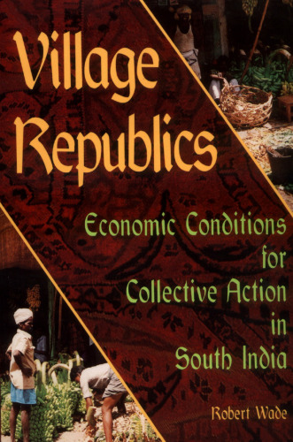 Village Republics: Economic Conditions for Collective Action in South India