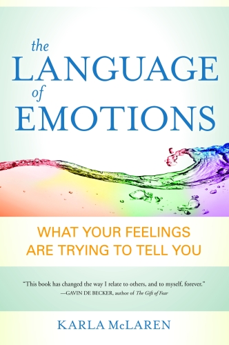 The Language of Emotions: What Your Feelings Are Trying to Tell You