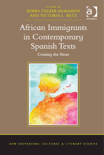 African Immigrants in Contemporary Spanish Texts: Crossing the Strait