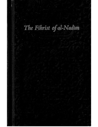 The Fihrist of Al-Nadim: A Tenth-Century Survey of Muslim Culture