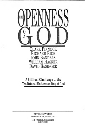 The Openness of God: A Biblical Challenge to the Traditional Understanding of God