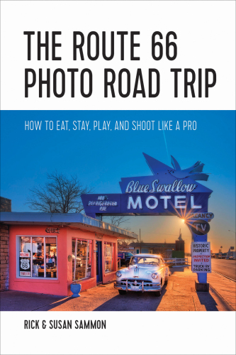 The Route 66 Photo Road Trip: How to Eat, Stay, Play, and Shoot Like a Pro