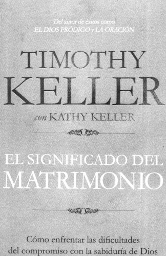 El significado del matrimonio: Cómo enfrentar las dificultades del compromiso con la sabiduría de Dios (Spanish Edition)