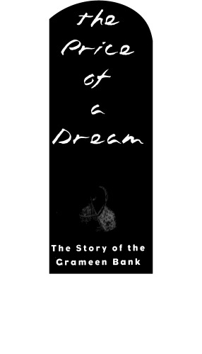 The Price of a Dream: The Story of the Grameen Bank
