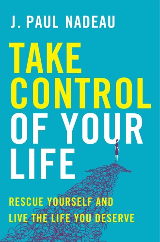 Take Control of Your Life: Rescue Yourself and Live the Life You Deserve