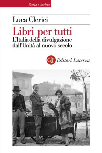 Libri per tutti. L’Italia della divulgazione dall’Unità al nuovo secolo