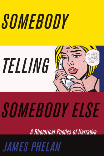 Somebody Telling Somebody Else: A Rhetorical Poetics of Narrative