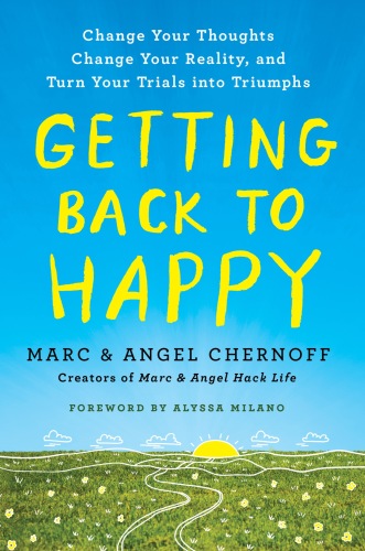 Getting Back to Happy: Change Your Thoughts, Change Your Reality, and Turn Your Trials into Triumphs
