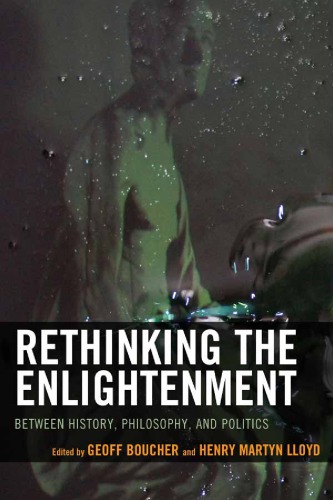 Rethinking the Enlightenment: Between History, Philosophy, and Politics