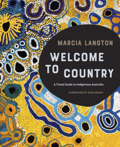 Marcia Langton: Welcome to Country: A Travel Guide to Indigenous Australia