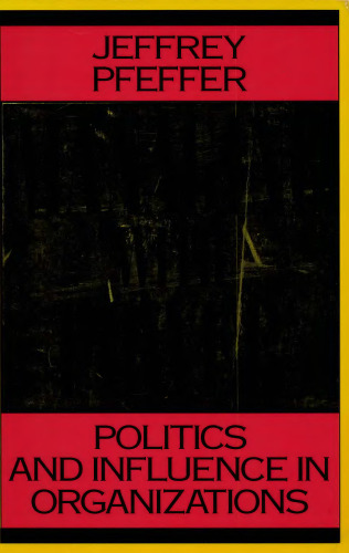 Managing With Power: Politics and Influence in Organizations