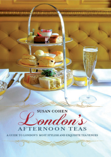 London’s Afternoon Teas: A Guide to London’s Most Stylish and Exquisite Tea Venues