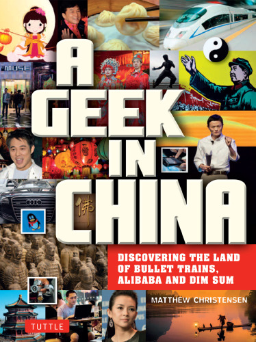 A Geek in China: Discovering the Land of Alibaba, Bullet Trains and Dim Sum