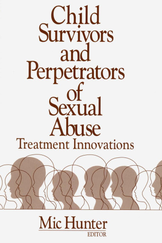 Child Survivors and Perpetrators of Sexual Abuse: Treatment Innovations