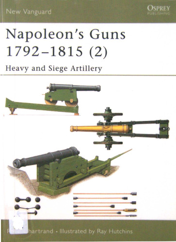 Napoleon's Guns 1792-1815: Heavy and Siege Artillery