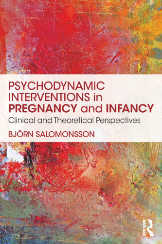 Psychodynamic Interventions in Pregnancy and Infancy: Clinical and Theoretical Perspectives