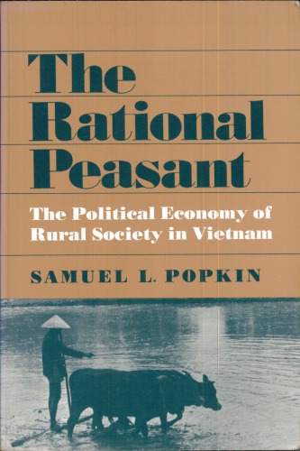 The Rational Peasant: The Political Economy of Rural Society in Vietnam