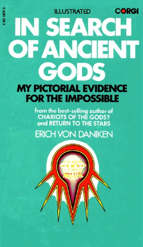 In Search of Ancient Gods: My Pictorial Evidence for the Impossible