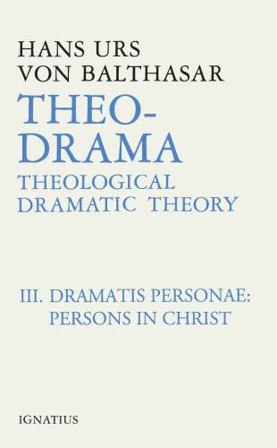 Theo-Drama, Vol. 3：Dramatis Personae：Persons in Christ