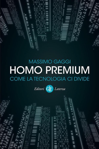 Homo premium. Come la tecnologia ci divide