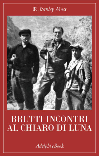 Brutti incontri al chiaro di luna. Il rapimento del generale Kreipe