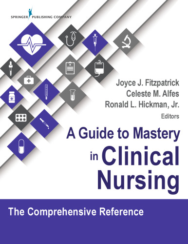 A Guide to Mastery in Clinical Nursing: The Comprehensive Reference