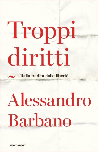 Troppi diritti. L’Italia tradita dalla libertà