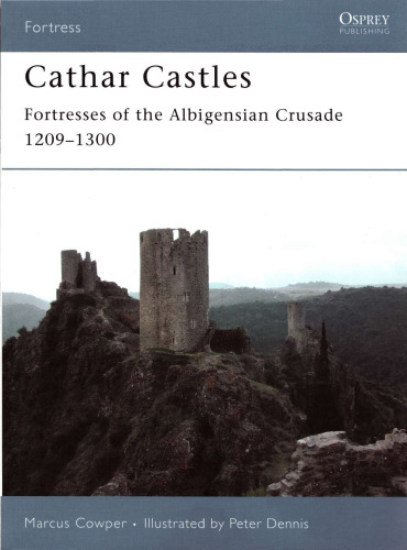Cathar Castles: Fortresses of the Albigensian Crusade 1209-1300