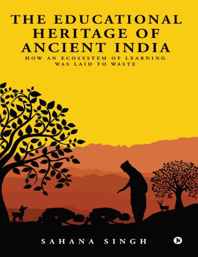 The Educational Heritage of Ancient India: How an Ecosystem of Learning Was Laid to Waste