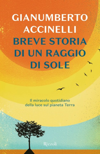 Breve storia di un raggio di sole. Il miracolo quotidiano della luce sul pianeta Terra