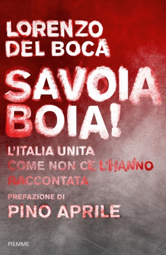 Savoia boia! L’Italia unita come non ce l’hanno raccontata