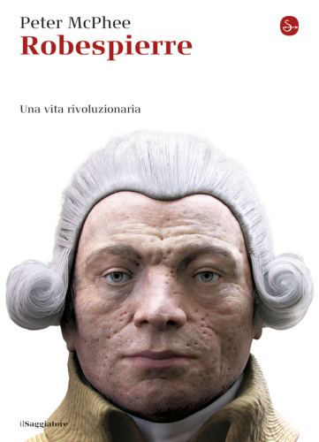 Robespierre. Una vita rivoluzionaria