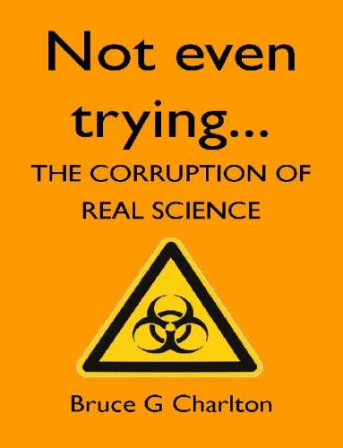Not Even Trying: The Corruption of Real Science